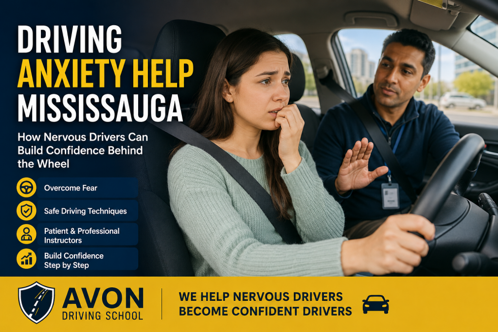 Driving anxiety help Mississauga for nervous drivers learning safe and confident driving with professional instructor
